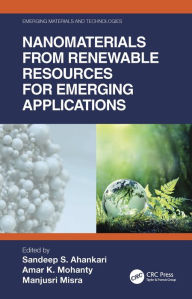 Title: Nanomaterials from Renewable Resources for Emerging Applications, Author: Sandeep S. Ahankari