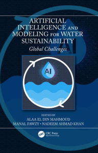 Title: Artificial Intelligence and Modeling for Water Sustainability: Global Challenges, Author: Alaa El Din Mahmoud