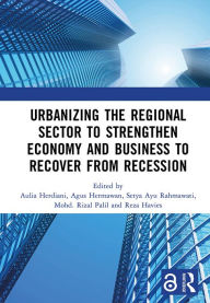 Title: Urbanizing the Regional Sector to Strengthen Economy and Business to Recover from Recession: Proceedings of the 5th International Research Conference on Economics and Business (IRCEB 2021), Malang, Indonesia, 10-11 November 2021, Author: Aulia Herdiani