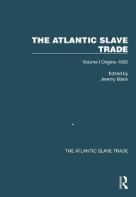 Title: The Atlantic Slave Trade: Volume I Origins-1600, Author: Jeremy Black