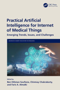 Title: Practical Artificial Intelligence for Internet of Medical Things: Emerging Trends, Issues, and Challenges, Author: Ben Othman Soufiene