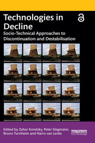 Title: Technologies in Decline: Socio-Technical Approaches to Discontinuation and Destabilisation, Author: Zahar Koretsky