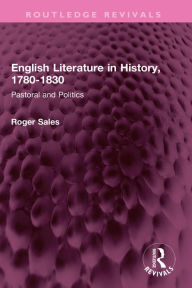 Title: English Literature in History, 1780-1830: Pastoral and Politics, Author: Roger Sales