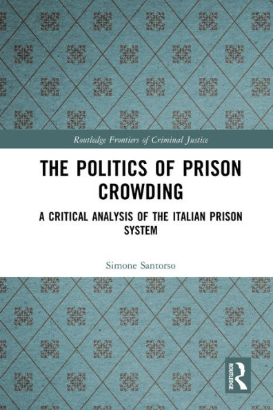 The Politics of Prison Crowding: A Critical Analysis of the Italian Prison System