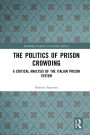 The Politics of Prison Crowding: A Critical Analysis of the Italian Prison System