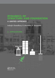 Title: Dynamics of Structure and Foundation - A Unified Approach: 2. Applications, Author: Indrajit Chowdhury