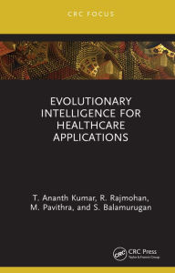Title: Evolutionary Intelligence for Healthcare Applications, Author: T. Ananth Kumar