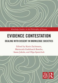 Title: Evidence Contestation: Dealing with Dissent in Knowledge Societies, Author: Karin Zachmann