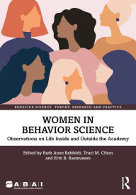 Title: Women in Behavior Science: Observations on Life Inside and Outside the Academy, Author: Ruth Anne Rehfeldt