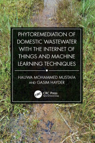 Title: Phytoremediation of Domestic Wastewater with the Internet of Things and Machine Learning Techniques, Author: Hauwa Mohammed Mustafa