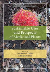 Title: Sustainable Uses and Prospects of Medicinal Plants, Author: Learnmore Kambizi