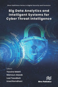 Title: Big Data Analytics and Intelligent Systems for Cyber Threat Intelligence, Author: Yassine Maleh