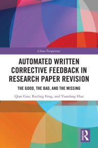 Title: Automated Written Corrective Feedback in Research Paper Revision: The Good, The Bad, and The Missing, Author: Qian Guo