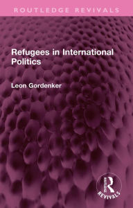 Title: Refugees in International Politics, Author: Leon Gordenker