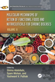 Title: Molecular Mechanisms of Action of Functional Foods and Nutraceuticals for Chronic Diseases: Volume II, Author: Shima Abdollahi