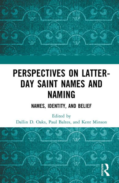 Perspectives on Latter-day Saint Names and Naming: Names, Identity, and Belief