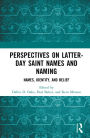 Perspectives on Latter-day Saint Names and Naming: Names, Identity, and Belief