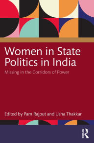 Title: Women in State Politics in India: Missing in the Corridors of Power, Author: Pam Rajput