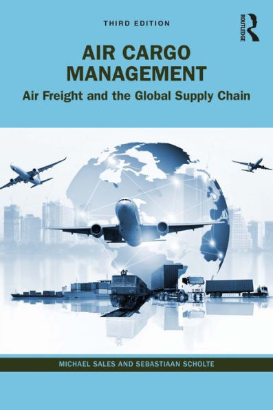 Air Cargo Management: Air Freight and the Global Supply Chain
