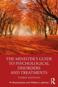 Title: The Minister's Guide to Psychological Disorders and Treatments, Author: W. Brad Johnson