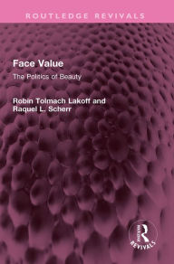 Title: Face Value: The Politics of Beauty, Author: Robin  Lakoff