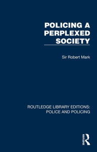 Title: Policing a Perplexed Society, Author: Sir Robert Mark