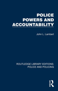 Title: Police Powers and Accountability, Author: John L. Lambert