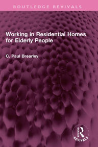 Title: Working in Residential Homes for Elderly People, Author: C Paul Brearley