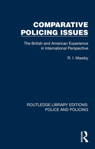 Comparative Policing Issues: The British and American Experience in International Perspective