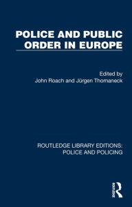 Title: Police and Public Order in Europe, Author: John Roach