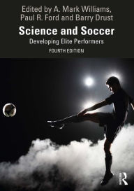 Title: Science and Soccer: Developing Elite Performers, Author: A. Mark Williams