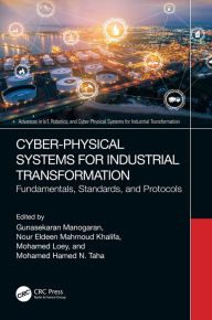 Title: Cyber-Physical Systems for Industrial Transformation: Fundamentals, Standards, and Protocols, Author: Gunasekaran Manogaran