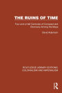 The Ruins of Time: Four and a Half Centuries of Conquest and Discovery Among the Maya