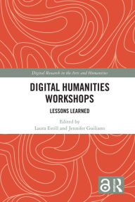 Title: Digital Humanities Workshops: Lessons Learned, Author: Laura Estill