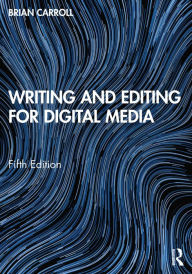 Title: Writing and Editing for Digital Media, Author: Brian Carroll