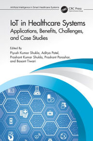 Title: IoT in Healthcare Systems: Applications, Benefits, Challenges, and Case Studies, Author: Piyush Kumar Shukla