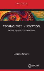 Title: Technology Innovation: Models, Dynamics, and Processes, Author: Angelo Bonomi
