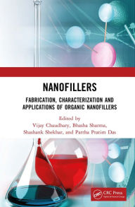 Title: Nanofillers: Fabrication, Characterization and Applications of Organic Nanofillers, Author: Partha Pratim Das