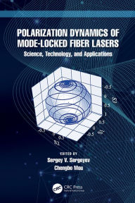 Title: Polarization Dynamics of Mode-Locked Fiber Lasers: Science, Technology, and Applications, Author: Sergey V. Sergeyev