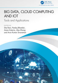 Title: Big Data, Cloud Computing and IoT: Tools and Applications, Author: Sita Rani