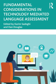 Title: Fundamental Considerations in Technology Mediated Language Assessment, Author: Karim Sadeghi