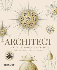 Title: Architect: The evolving story of a profession, Author: Eleanor Jolliffe