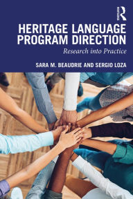 Title: Heritage Language Program Direction: Research into Practice, Author: Sara M. Beaudrie