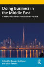 Doing Business in the Middle East: A Research-Based Practitioners' Guide