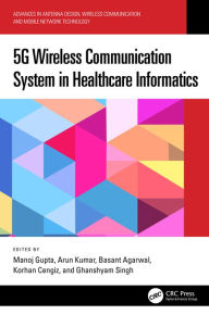 Title: 5G Wireless Communication System in Healthcare Informatics, Author: Manoj Gupta