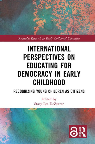 International Perspectives on Educating for Democracy in Early Childhood: Recognizing Young Children as Citizens