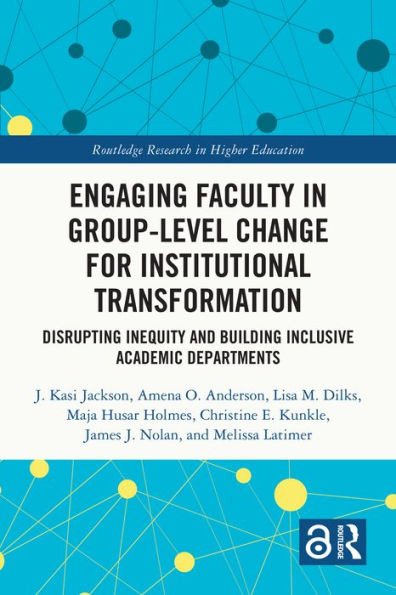 Engaging Faculty in Group-Level Change for Institutional Transformation: Disrupting Inequity and Building Inclusive Academic Departments
