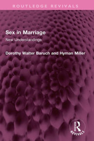 Title: Sex in Marriage: New Understandings, Author: Dorothy Walter Baruch