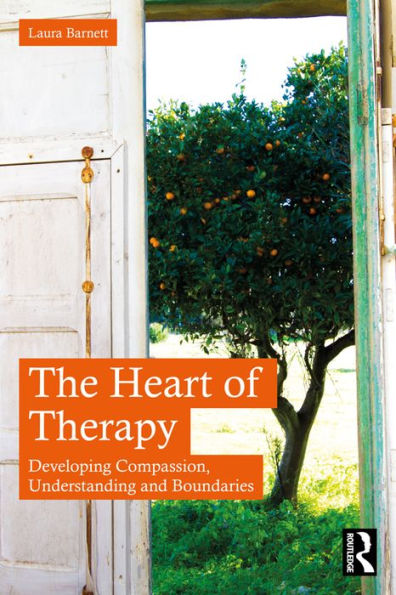 The Heart of Therapy: Developing Compassion, Understanding and Boundaries