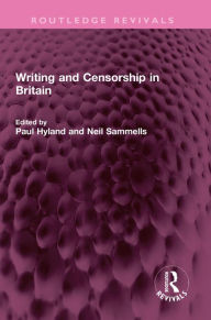 Title: Writing and Censorship in Britain, Author: Paul Hyland